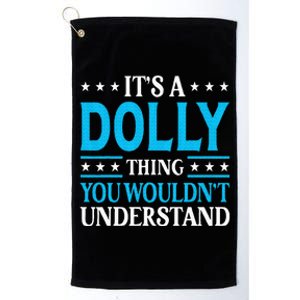 ItS A Dolly Thing WouldnT Understand Girl Name Dolly Platinum Collection Golf Towel