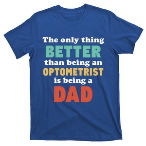 I'm A Dad And Optometrist Funny Fatherhood Funny Dad Gift T-Shirt