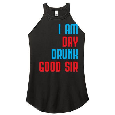 I Am Day Drunk Good Sir Funny Labor Day Drinking Gift Women’s Perfect Tri Rocker Tank