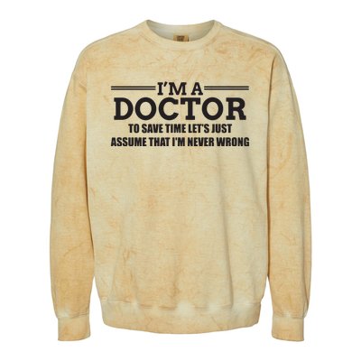 Im A Doctor Never Wrong Funny Doctor Shirts Colorblast Crewneck Sweatshirt