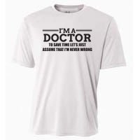 Im A Doctor Never Wrong Funny Doctor Shirts Cooling Performance Crew T-Shirt