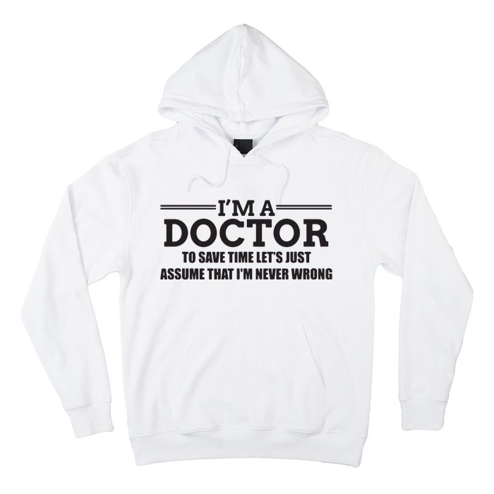 Im A Doctor Never Wrong Funny Doctor Shirts Hoodie