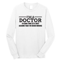 Im A Doctor Never Wrong Funny Doctor Shirts Long Sleeve Shirt