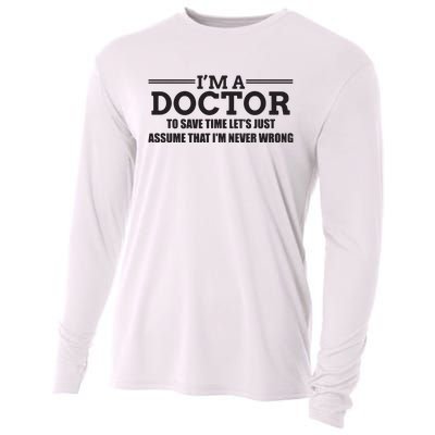 Im A Doctor Never Wrong Funny Doctor Shirts Cooling Performance Long Sleeve Crew