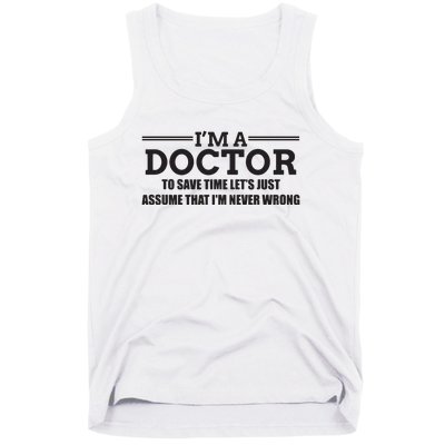 Im A Doctor Never Wrong Funny Doctor Shirts Tank Top