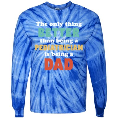 I'm A Dad And Pediatrician Funny Fatherhood Funny Dad Great Gift Tie-Dye Long Sleeve Shirt