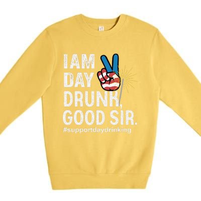 I Am Day Drunk Good Sir 4th Of July Premium Crewneck Sweatshirt