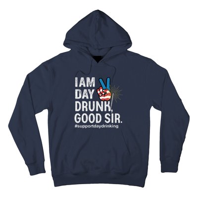 I Am Day Drunk Good Sir 4th Of July Hoodie