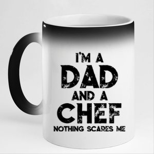 Im A Dad And A Chef Nothing Scares Me Fathers Day Chef Gift 11oz Black Color Changing Mug