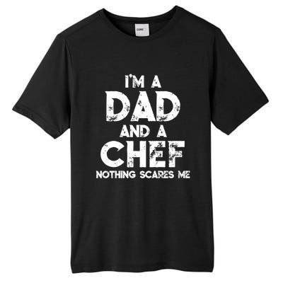 Im A Dad And A Chef Nothing Scares Me Fathers Day Chef Gift Tall Fusion ChromaSoft Performance T-Shirt