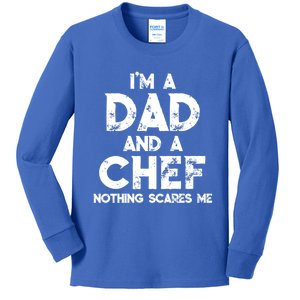 Im A Dad And A Chef Nothing Scares Me Fathers Day Chef Gift Kids Long Sleeve Shirt