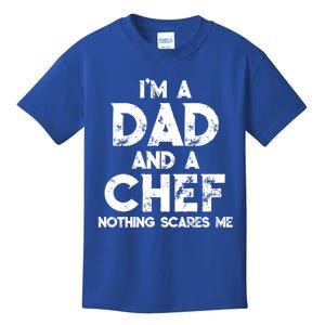 Im A Dad And A Chef Nothing Scares Me Fathers Day Chef Gift Kids T-Shirt