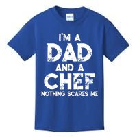 Im A Dad And A Chef Nothing Scares Me Fathers Day Chef Gift Kids T-Shirt