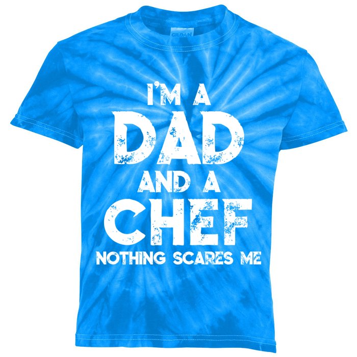 Im A Dad And A Chef Nothing Scares Me Fathers Day Chef Gift Kids Tie-Dye T-Shirt