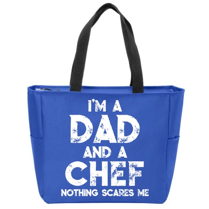 Im A Dad And A Chef Nothing Scares Me Fathers Day Chef Gift Zip Tote Bag