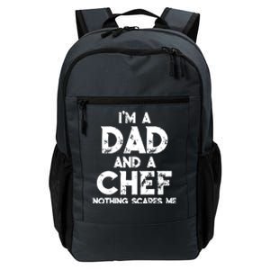 Im A Dad And A Chef Nothing Scares Me Fathers Day Chef Gift Daily Commute Backpack