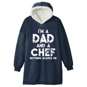 Im A Dad And A Chef Nothing Scares Me Fathers Day Chef Gift Hooded Wearable Blanket