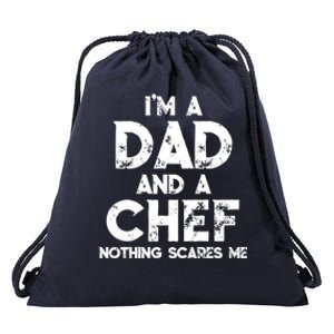 Im A Dad And A Chef Nothing Scares Me Fathers Day Chef Gift Drawstring Bag