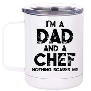 Im A Dad And A Chef Nothing Scares Me Fathers Day Chef Gift 12 oz Stainless Steel Tumbler Cup