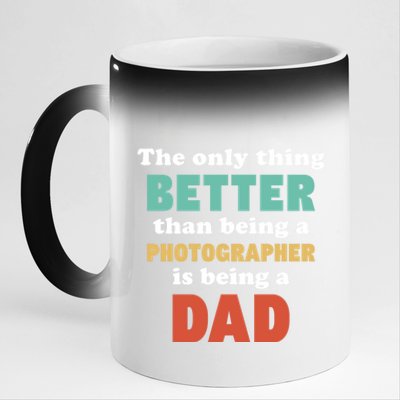 I'm A Dad And Photographer Funny Fatherhood Funny Dad Gift 11oz Black Color Changing Mug