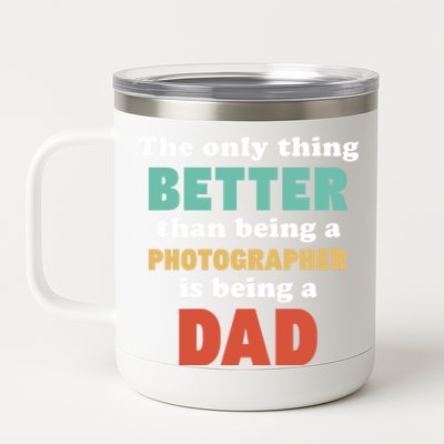 I'm A Dad And Photographer Funny Fatherhood Funny Dad Gift 12 oz Stainless Steel Tumbler Cup