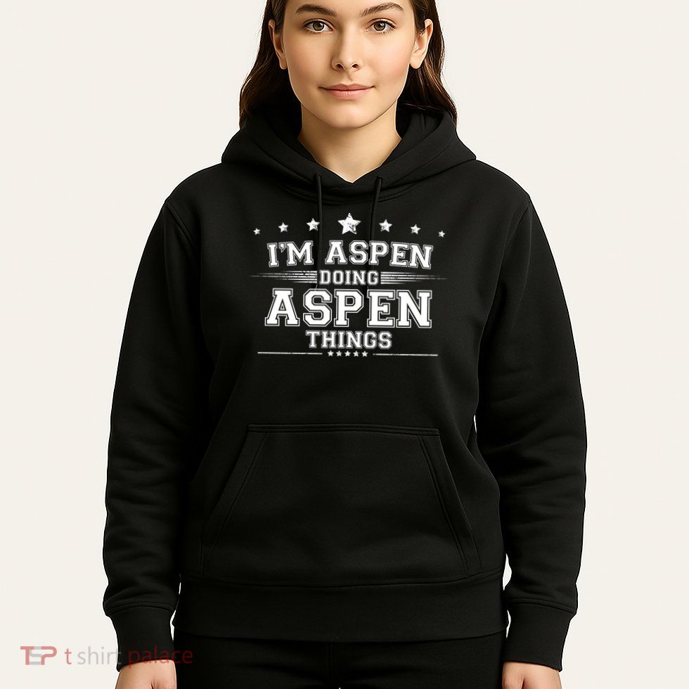 Im Aspen Doing Aspen Things Hoodie