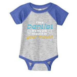 Im A Dentist Its My Job To Put It In Your Mouth Dentistry Funny Gift Infant Baby Jersey Bodysuit