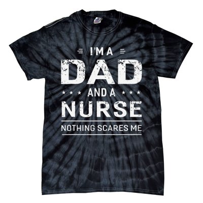 Im A Dad And Nurse For Men Father Funny Gift Tie-Dye T-Shirt