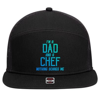Im A Dad And A Chef Nothing Scares Me Meaningful Gift 7 Panel Mesh Trucker Snapback Hat
