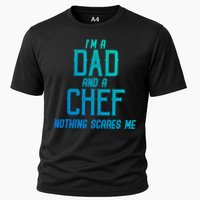 Im A Dad And A Chef Nothing Scares Me Meaningful Gift Cooling Performance Crew T-Shirt