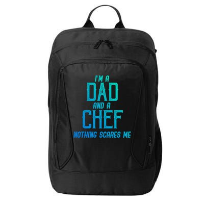 Im A Dad And A Chef Nothing Scares Me Meaningful Gift City Backpack