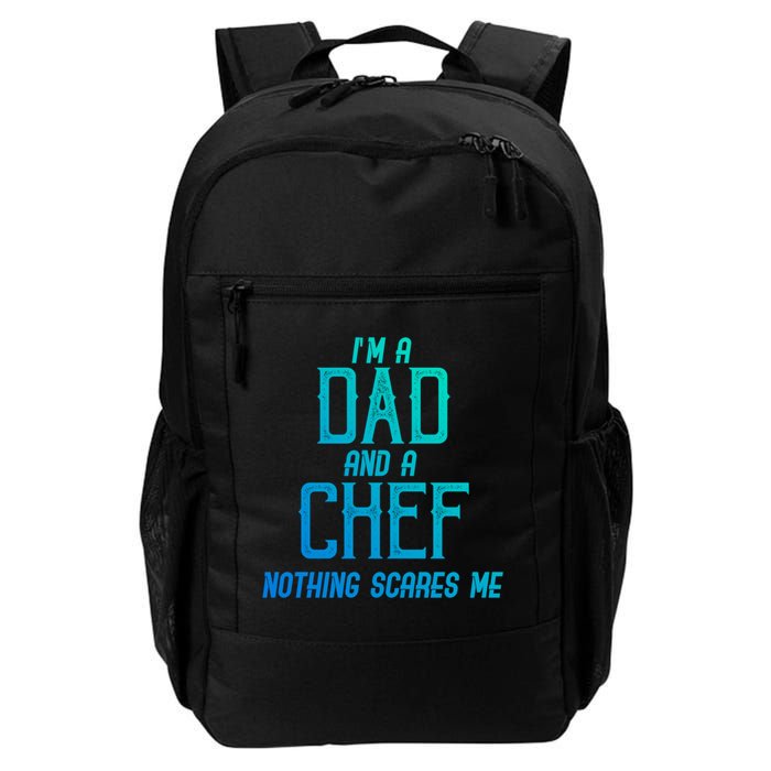 Im A Dad And A Chef Nothing Scares Me Meaningful Gift Backpack