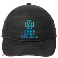 Im A Dad And A Chef Nothing Scares Me Meaningful Gift 7-Panel Snapback Hat