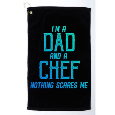 Im A Dad And A Chef Nothing Scares Me Meaningful Gift Golf Towel