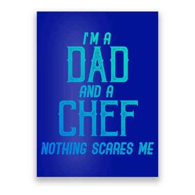 Im A Dad And A Chef Nothing Scares Me Meaningful Gift Poster