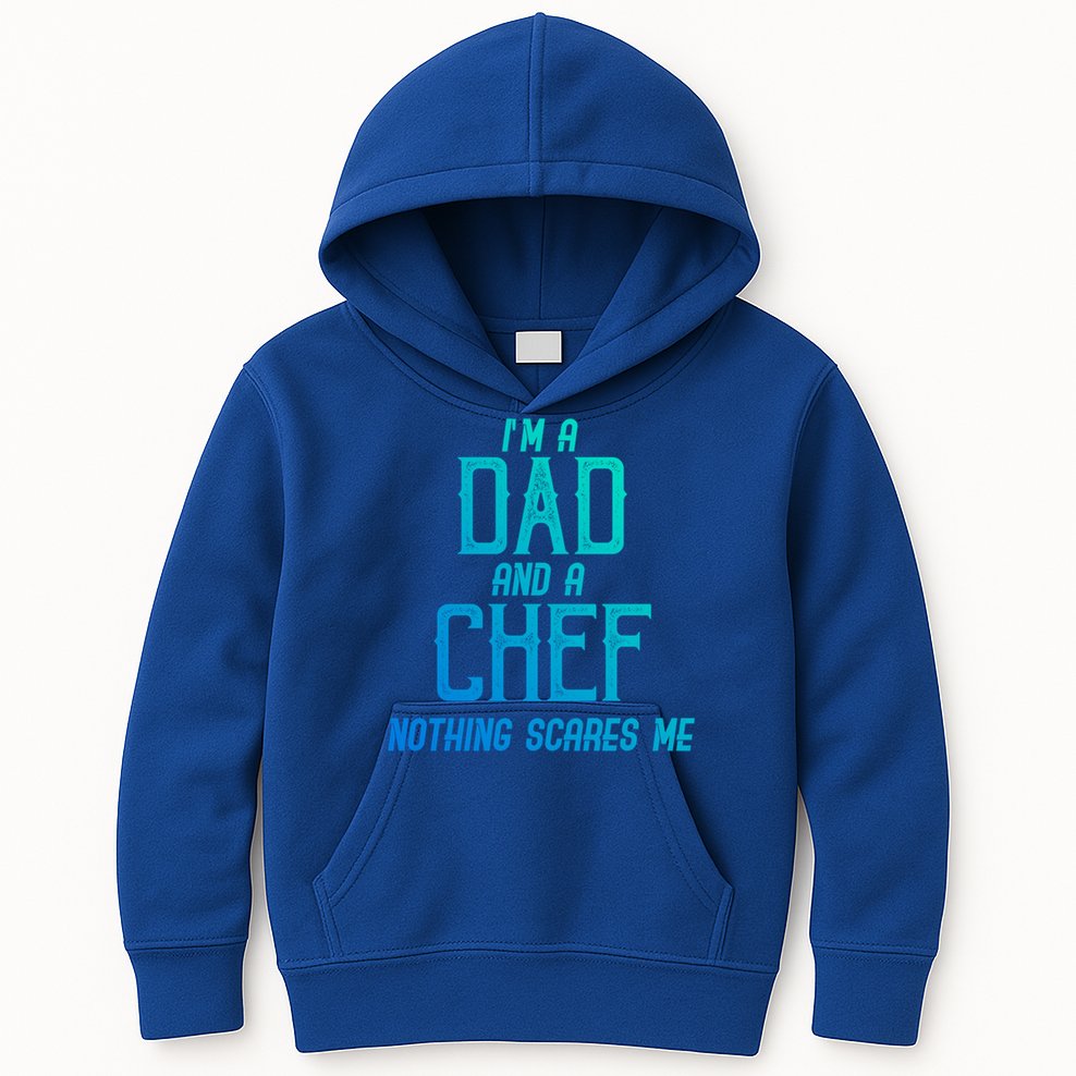 Im A Dad And A Chef Nothing Scares Me Meaningful Gift Kids Hoodie