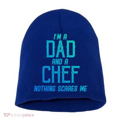 Im A Dad And A Chef Nothing Scares Me Meaningful Gift Short Acrylic Beanie