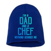 Im A Dad And A Chef Nothing Scares Me Meaningful Gift Short Acrylic Beanie