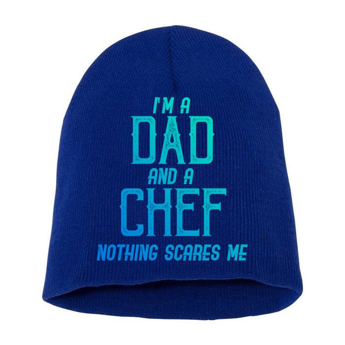 Im A Dad And A Chef Nothing Scares Me Meaningful Gift Short Acrylic Beanie