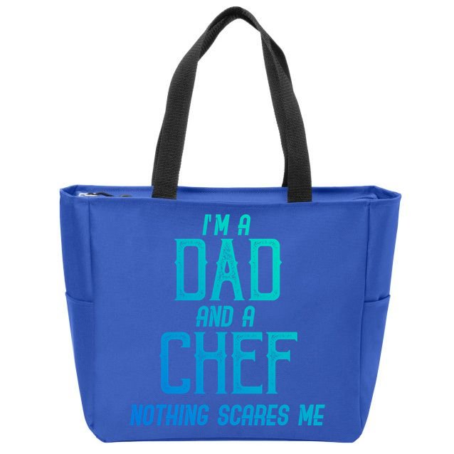 Im A Dad And A Chef Nothing Scares Me Meaningful Gift Zip Tote Bag