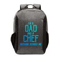 Im A Dad And A Chef Nothing Scares Me Meaningful Gift Vector Backpack
