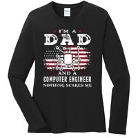 Im A Dad And A Computer Engineer Nothing Scares Me Fathers Day Gifts Ladies Long Sleeve Shirt