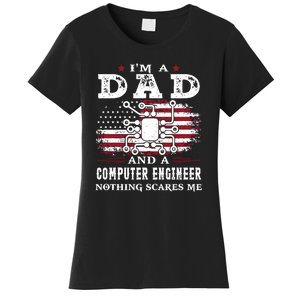 Im A Dad And A Computer Engineer Nothing Scares Me Fathers Day Gifts Women's T-Shirt