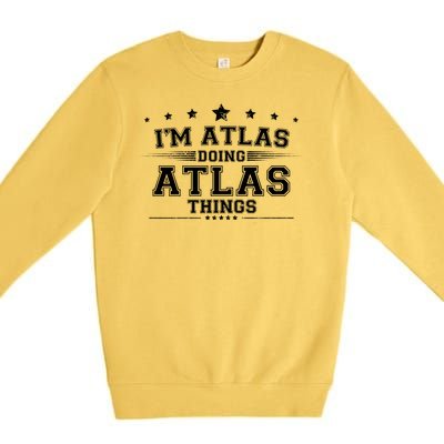 Im Atlas Doing Atlas Things Premium Crewneck Sweatshirt