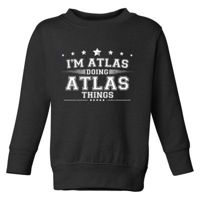 Im Atlas Doing Atlas Things Toddler Sweatshirt