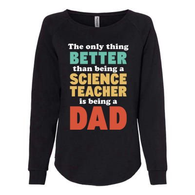 I'm A Dad And Science Teacher Funny Fatherhood Funny Dad Gift Womens California Wash Sweatshirt