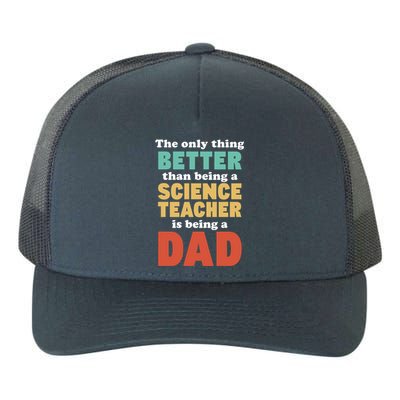 I'm A Dad And Science Teacher Funny Fatherhood Funny Dad Gift Yupoong Adult 5-Panel Trucker Hat