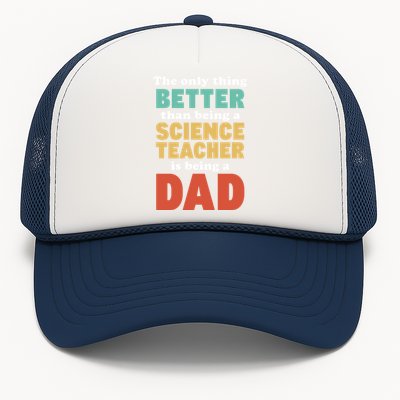 I'm A Dad And Science Teacher Funny Fatherhood Funny Dad Gift Trucker Hat