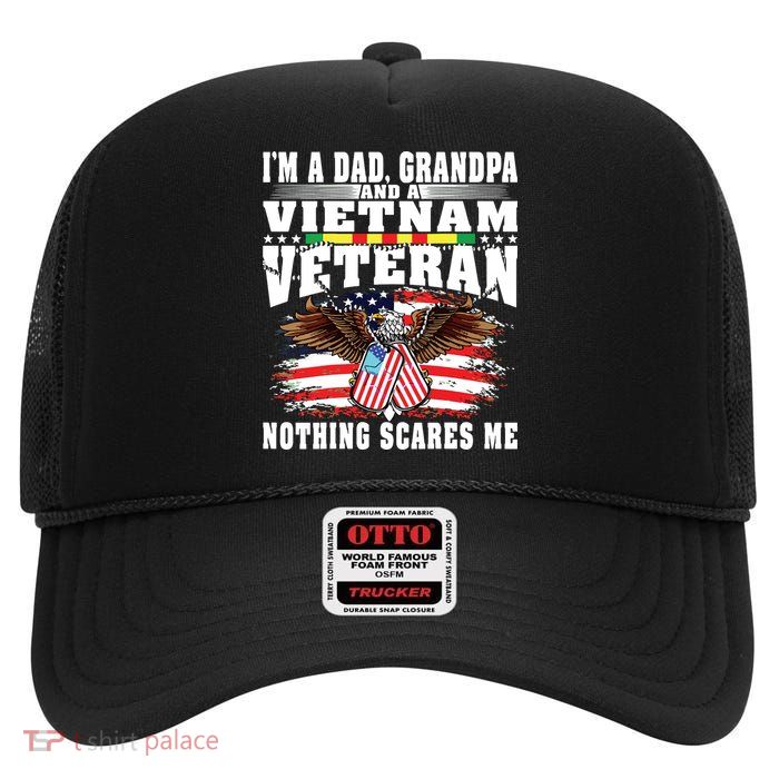 Im A Dad Grandpa And Vietnam Veteran Nothing Scares Me High Crown Mesh Back Trucker Hat