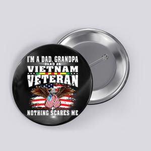 Im A Dad Grandpa And Vietnam Veteran Nothing Scares Me Button